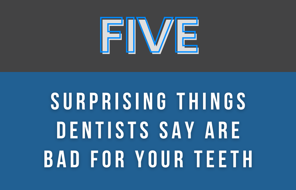 5 Surprising Things Dentists Say Are Bad for Your Teeth Image